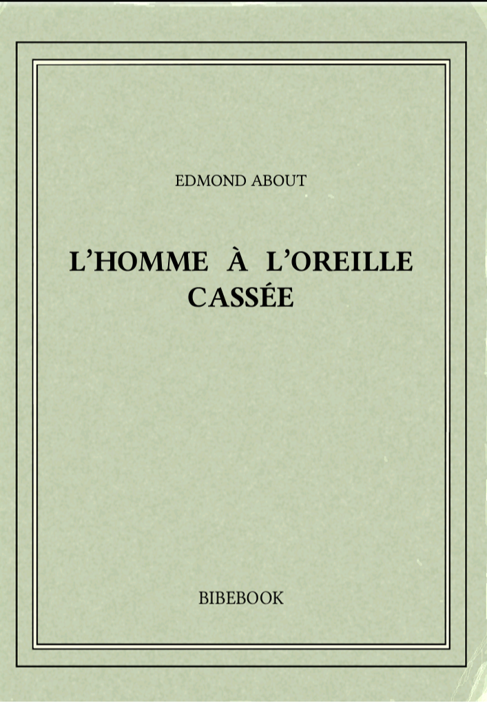 Un Roman de About Edmond, L'Homme à l'oreille cassée (PDF)