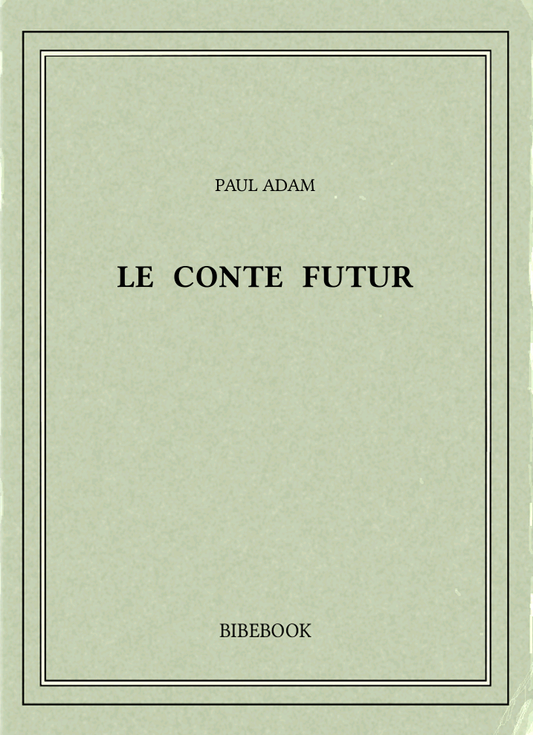 Adam Paul, Le conte futur (PDF)