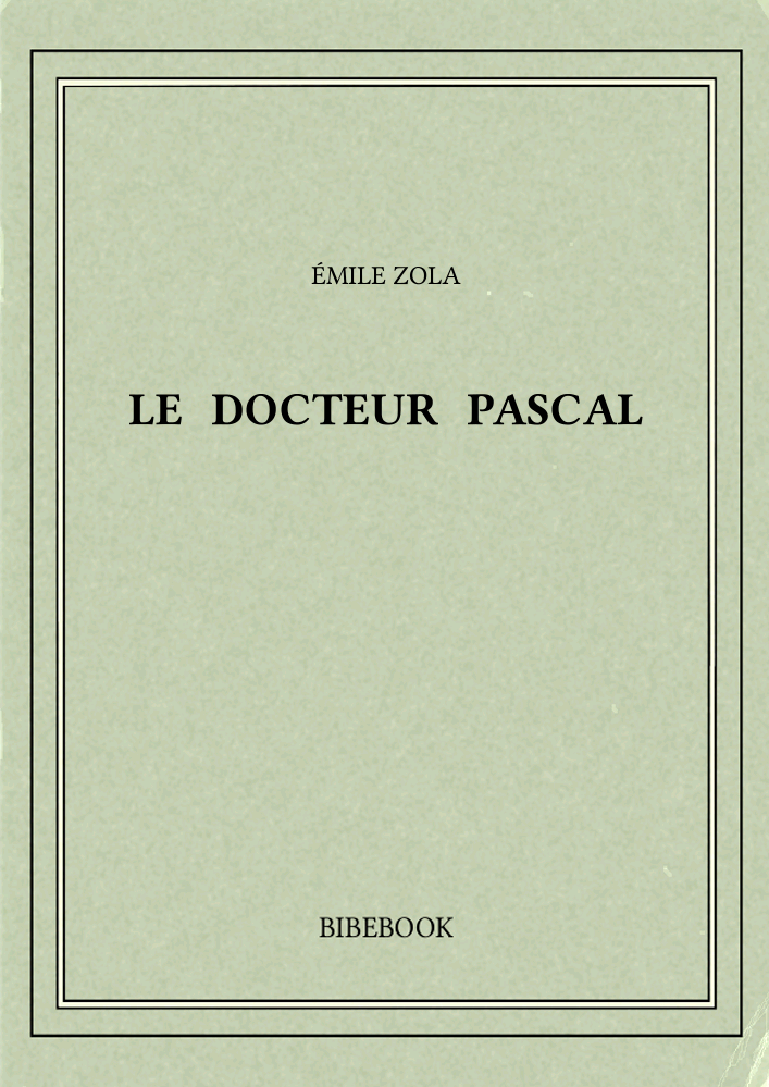 Zola Emile, Le docteur pascal (PDF)