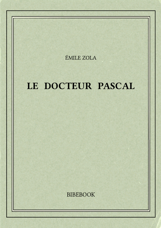 Zola Emile, Le docteur pascal (PDF)