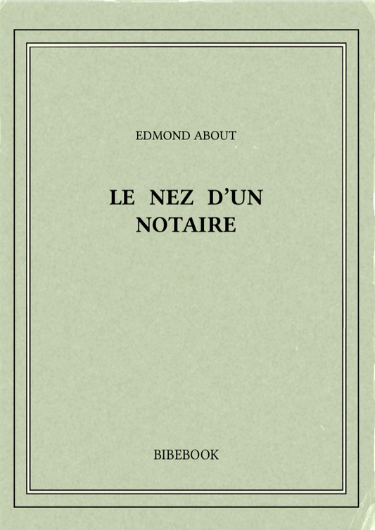 Roman de About Edmond, Le Nez d'un notaire (PDF)